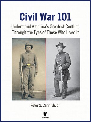 cover image of Civil War 101: Understand America's Greatest Conflict Through the Eyes of Those Who Lived It